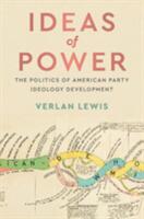 Ideas of Power: The Politics of American Party Ideology Development (ISBN: 9781108701549)