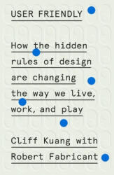 User Friendly - Cliff Kuang, Robert Fabricant (ISBN: 9780374279752)