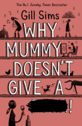 Why Mummy Doesn't Give a . . . ! - Gill Sims (ISBN: 9780008301255)