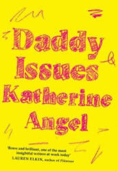 Daddy Issues - Katherine Angel (ISBN: 9781999922399)