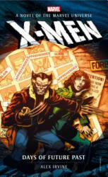 Marvel novels - X-Men: Days of Future Past - Alex Irvine (ISBN: 9781789092493)