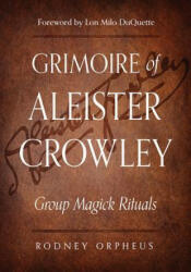 Grimoire of Aleister Crowley - Rodney Orpheus, Aleister Crowley, John Dee Et Al (ISBN: 9781578636754)