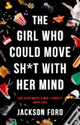 The Girl Who Could Move Sh*t With Her Mind (ISBN: 9780356510446)