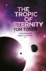 Tropic of Eternity - Tom Toner (ISBN: 9781473211438)