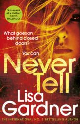 Never Tell - Lisa Gardner (ISBN: 9781784758639)