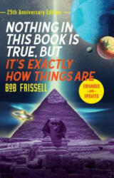 Nothing in This Book is True, But It's Exactly How Things Are - Bob Frissell (ISBN: 9781623173715)