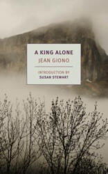 King Alone - Jean Giono, Susan Stewart, Alyson Waters (ISBN: 9781681373096)