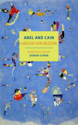 Abel And Cain - Gregor Von Rezzori, Joshua Cohen, David Dollenmayer (ISBN: 9781681373256)