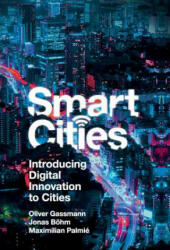 Smart Cities - Oliver Gassmann, Jonas Bohm, Maximilian Palmie (ISBN: 9781787696143)