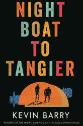 Night Boat to Tangier - Kevin Barry (ISBN: 9781782116172)