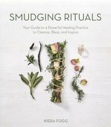 Sacred Herb Bundles for Energy Cleansing: Your Guide to a Powerful Healing Practice to Purify Bless and Inspire (ISBN: 9780738762098)