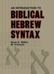 Introduction to Biblical Hebrew Syntax - Bruce K. Waltke, Michael Patrick O'Connor (ISBN: 9780931464317)