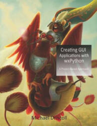 Creating GUI Applications with wxPython - Michael Driscoll (ISBN: 9780996062893)