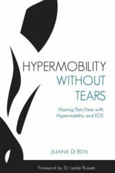 Hypermobility Without Tears: Moving Pain-Free with Hypermobility and EDS - Jeannie Di Bon (ISBN: 9781096534983)