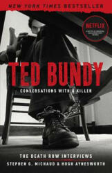 Ted Bundy: Conversations with a Killer: The Death Row Interviews Volume 1 - Stephen G. Michaud, Hugh Aynesworth (ISBN: 9781454937685)