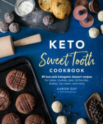 Keto Sweet Tooth Cookbook: 80 Low-Carb Ketogenic Dessert Recipes for Cakes, Cookies, Pies, Fat Bombs, - Julieanna Hever (ISBN: 9781465483836)