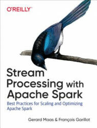 Stream Processing with Apache Spark - Francois Garillot (ISBN: 9781491944240)