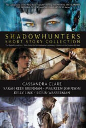 Shadowhunters Short Story Collection (Boxed Set): The Bane Chronicles; Tales from the Shadowhunter Academy; Ghosts of the Shadow Market - Cassandra Clare, Sarah Rees Brennan, Maureen Johnson (ISBN: 9781534451469)