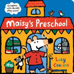 Maisy's Preschool: Complete with Durable Play Scene - Lucy Cousins, Lucy Cousins (ISBN: 9781536206784)