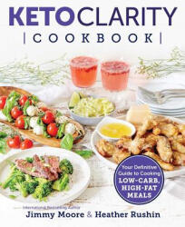 Keto Clarity Cookbook - Jimmy Moore, Heather Ingersoll (ISBN: 9781628603682)