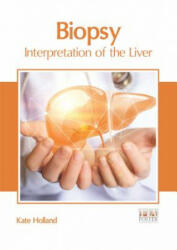 Biopsy: Interpretation of the Liver - Kate Holland (ISBN: 9781632426789)