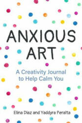 Anxious Art - Yaddyra Peralta, Elina Diaz (ISBN: 9781642501001)