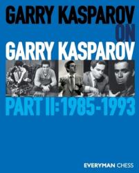 Garry Kasparov despre Garry Kasparov, Partea a II-a (ISBN: 9781781945254)