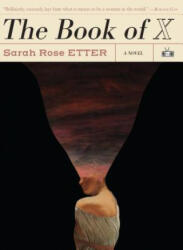 The Book of X - Sarah Rose Etter (ISBN: 9781937512811)