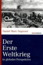 Der Erste Weltkrieg in globaler Perspektive - Daniel Marc Segesser (2010)