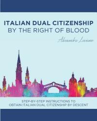 Italian Dual Citizenship: By the Right of Blood (ISBN: 9781948909068)