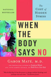 When The Body Says No - Gabor Mate (ISBN: 9780676973129)