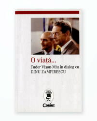 O viata. Tudor Visan-Miu in dialog cu Dinu Zamfirescu (ISBN: 9786067936131)