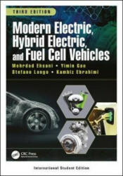 Modern Electric, Hybrid Electric, and Fuel Cell Vehicles - Ehsani, Mehrdad (Texas A&M University, College Station, USA), Gao, Yimin (Advanced Vehicle Research Center, Danville, Virginia, USA), Longo, Stefano ( (ISBN: 9781138330498)