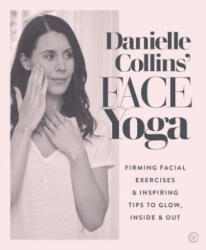 Danielle Collins' Face Yoga - Danielle Collins (ISBN: 9781786782458)