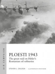 Ploesti 1943 - Steven J. Zaloga, Steve Noon (ISBN: 9781472831804)