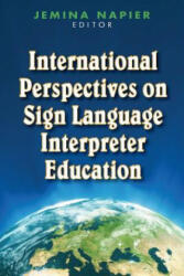 International Perspectives on Sign Language Interpreter Education - Jemina Napier (ISBN: 9781563684111)