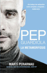 Pep Guardiola. La metamorfosis - MARTI PERARNAU (ISBN: 9788494425615)