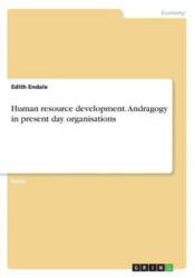 Human resource development. Andragogy in present day organisations - Edith Endale (ISBN: 9783668660489)