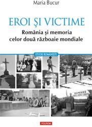Eroi și victime. România și memoria celor două războaie mondiale (ISBN: 9789734663149)
