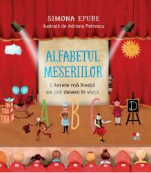 Alfabetul meseriilor. Literele ma invata ce pot deveni in viata - Simona Epure (ISBN: 9786063337109)