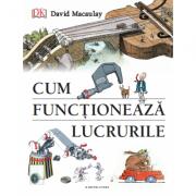 Cum functioneaza lucrurile - David Macaulay (ISBN: 9786063334580)