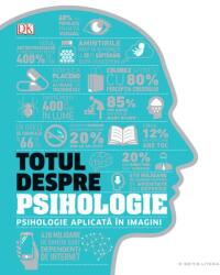 Totul despre psihologie. Psihologie aplicata in imagini (ISBN: 9786063334610)