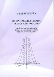 100 matematikai feladat kettős látásmódban (ISBN: 9786155455834)