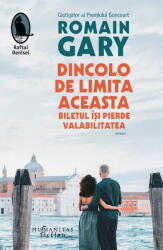 Dincolo de limita aceasta biletul isi pierde valabilitatea - Romain Gary (ISBN: 9786067795059)