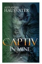 Captiv in mine - Alexander Hausvater (ISBN: 9786069922972)