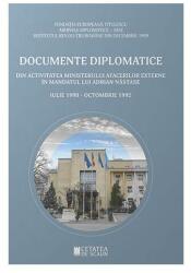 DOCUMENTE DIPLOMATICE. Din activitatea Ministerului Afacerilor Externe in mandatul lui Adrian Nastase. Iulie 1990-Octombrie 1992 - Dumitru Preda (ISBN: 9786065374461)