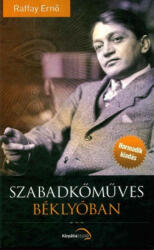 Raffay Ernő - Szabadkőműves béklyóban (ISBN: 9786155374296)