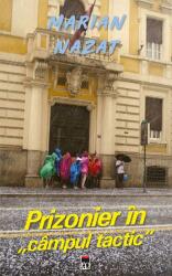 Prizonier in campul tactic - Marian Nazat (ISBN: 9786060062301)