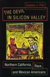 The Devil in Silicon Valley: Northern California Race and Mexican Americans (ISBN: 9780691118468)