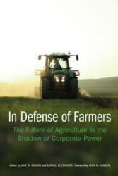 In Defense of Farmers - John K. Hansen, Jane Gibson, Sara Alexander (ISBN: 9781496206732)